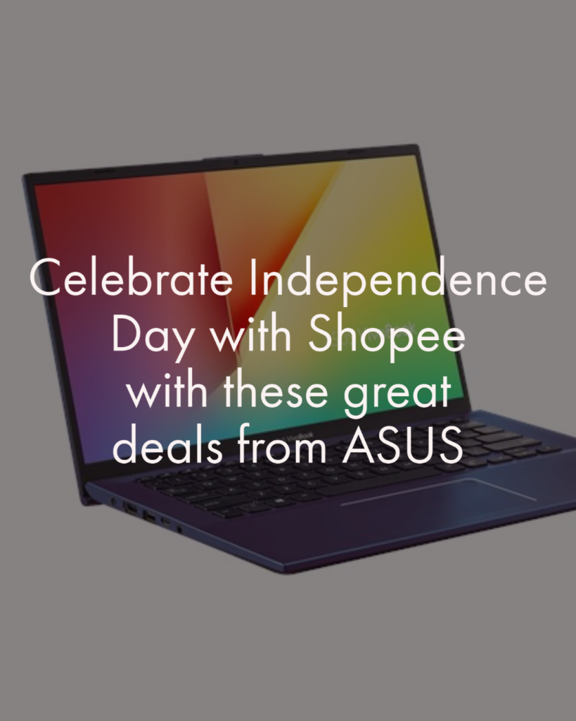 Celebrate Independence Day with Shopee with these great deals from ASUS